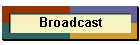 Broadcast